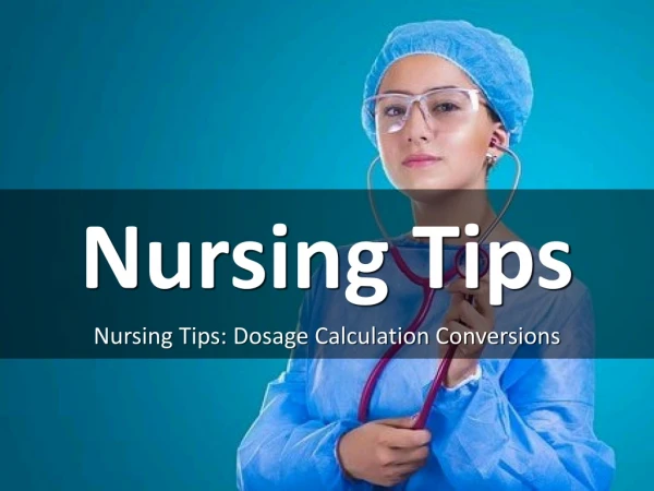 Nursing Tips: Dosage Calculation Conversions