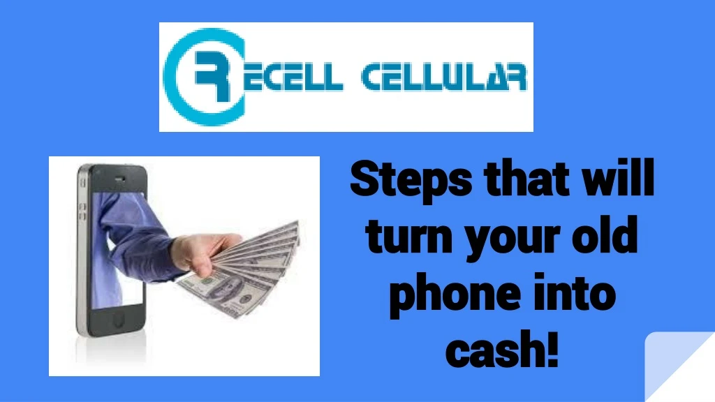 steps that will turn your old phone into cash