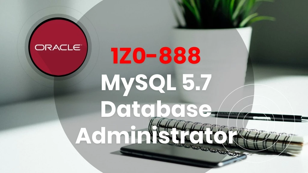 1z0 888 mysql 5 7 database administrator