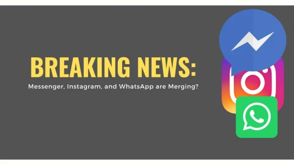 Breaking News: Messenger, Instagram, and WhatsApp are Merging?