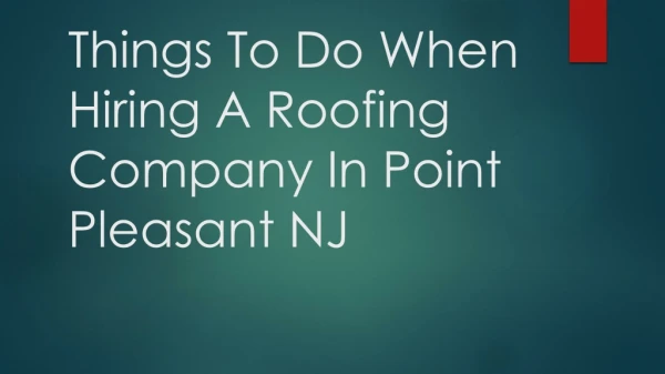 Things To Do When Hiring A Roofing Company In Point Pleasant NJ