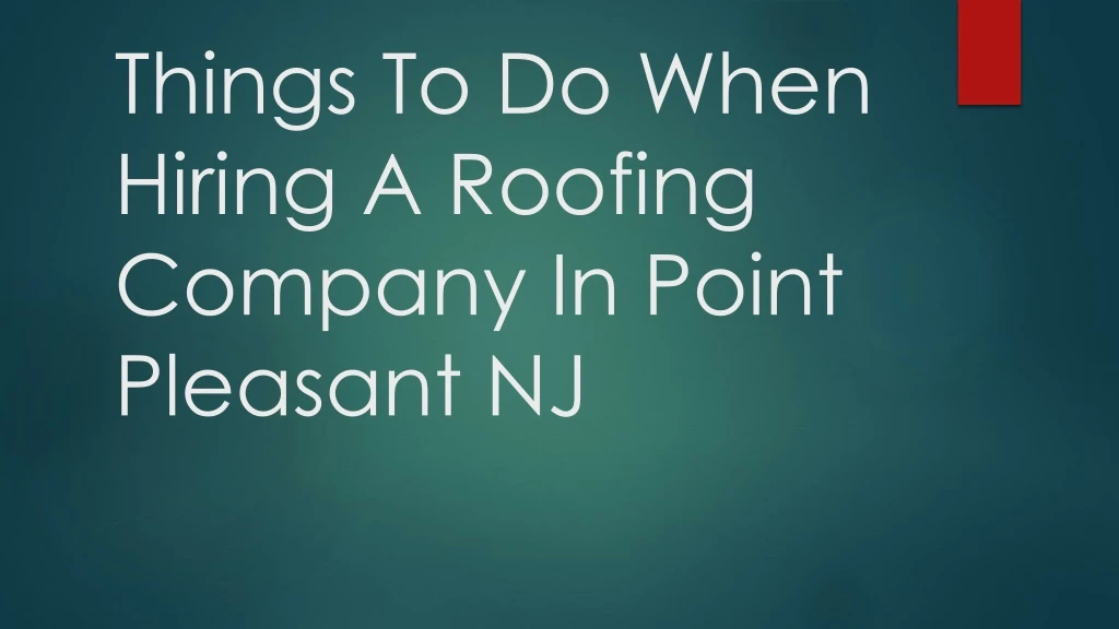 things to do when hiring a roofing company in point pleasant nj