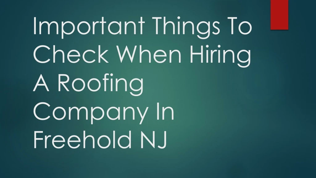 important things to check when hiring a roofing company in freehold nj