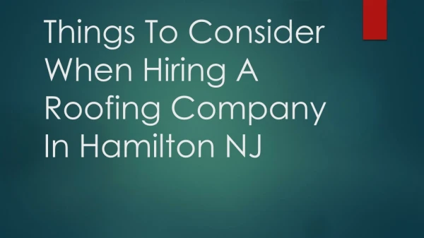 Things To Consider When Hiring A Roofing Company In Hamilton NJ