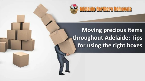 Moving precious items throughout Adelaide: Tips for using the right boxes