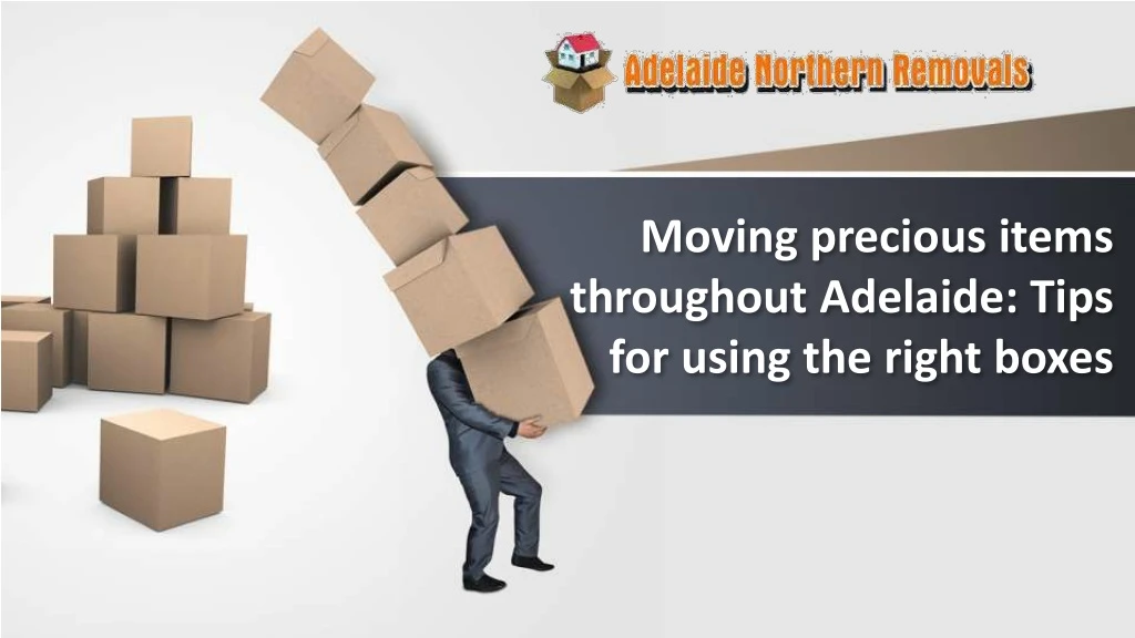 moving precious items throughout adelaide tips