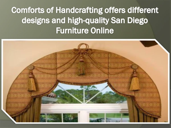 Comforts of Handcrafting offers different designs and high-quality San Diego Furniture Online