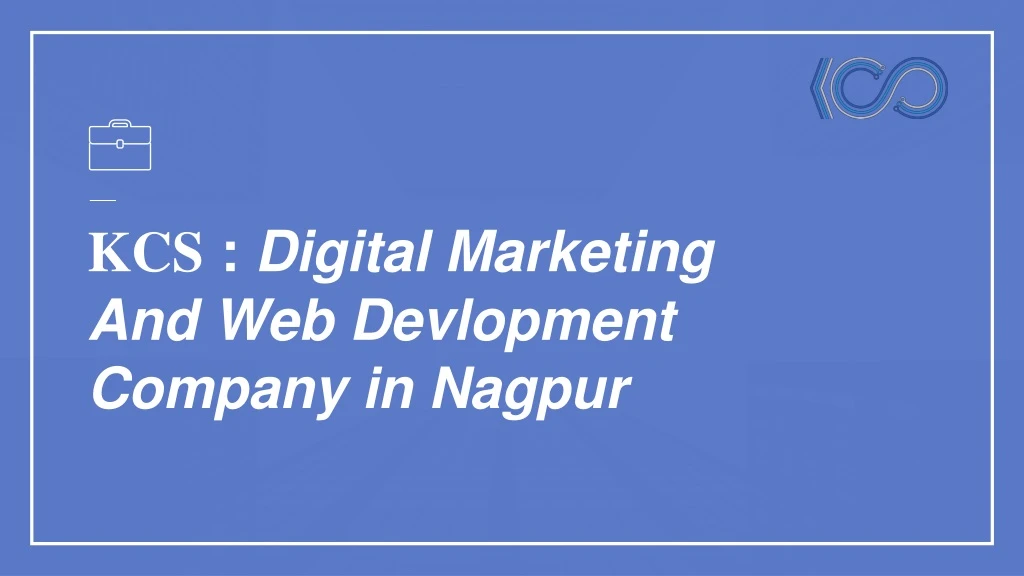 kcs digital marketing a nd web d evlopment company in n agpur