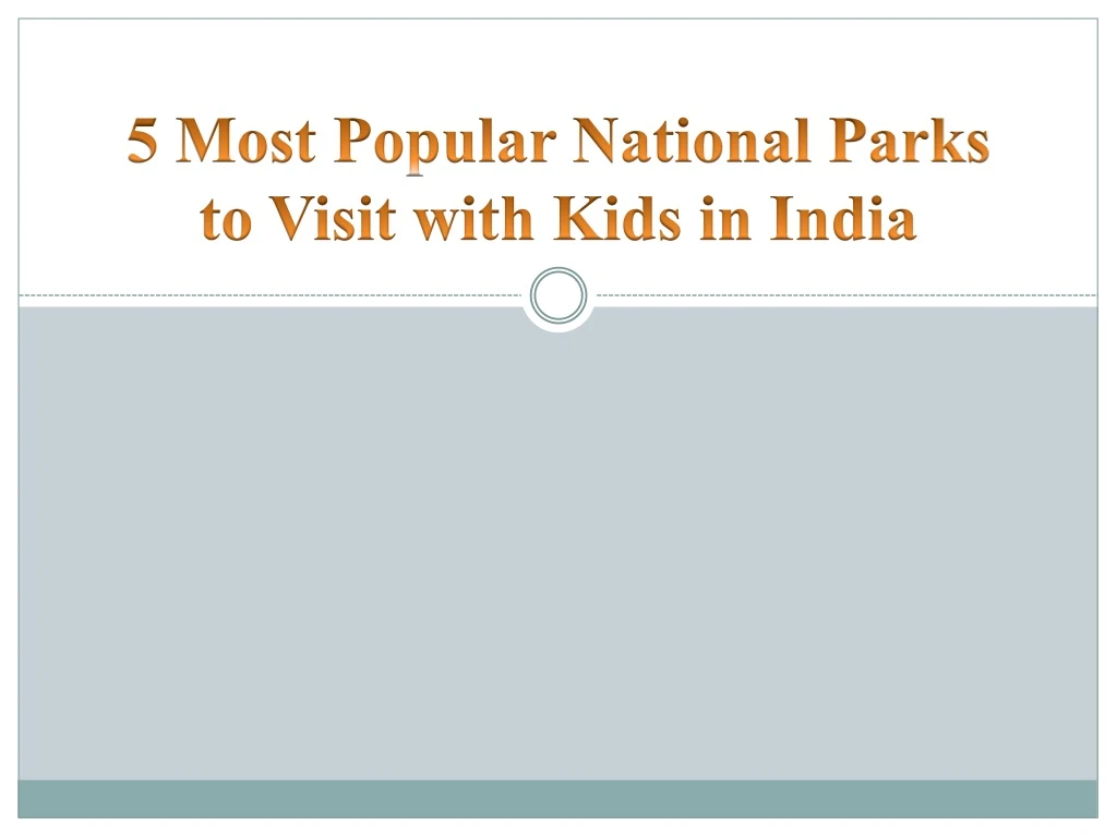 5 most popular national parks to visit with kids in india