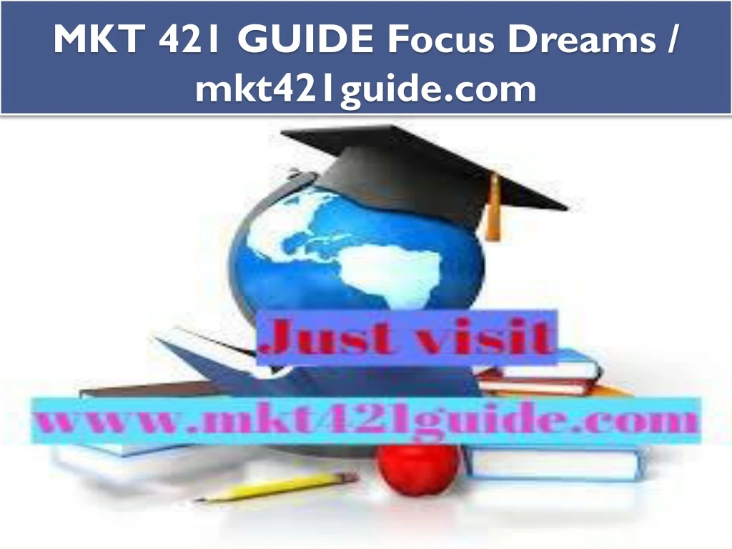mkt 421 guide focus dreams mkt421guide com