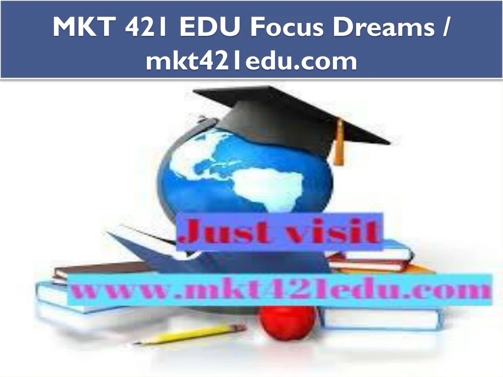 mkt 421 edu focus dreams mkt421edu com