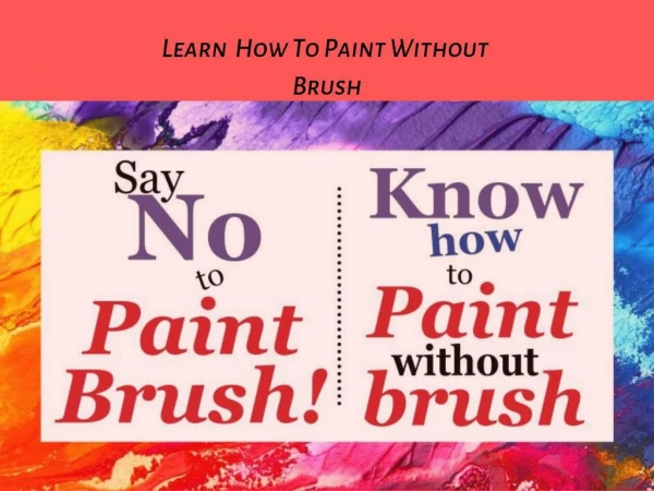 Say No To Paint Brush Know How To Paint without Brush