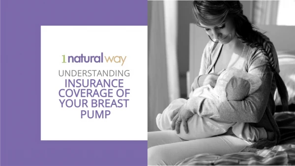 UNDERSTANDING INSURANCE COVERAGE OF YOUR BREAST PUMP