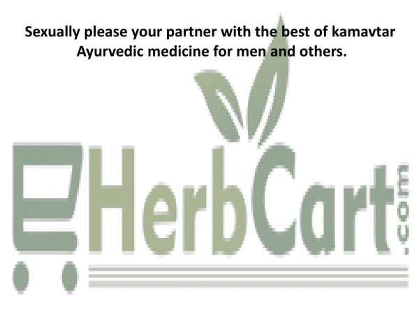 Sexually please your partner with the best of kamavtar Ayurvedic medicine for men and others.