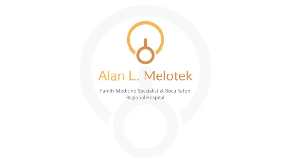 Alan L. Melotek, MD - Doctor of Medicine From University of Toronto