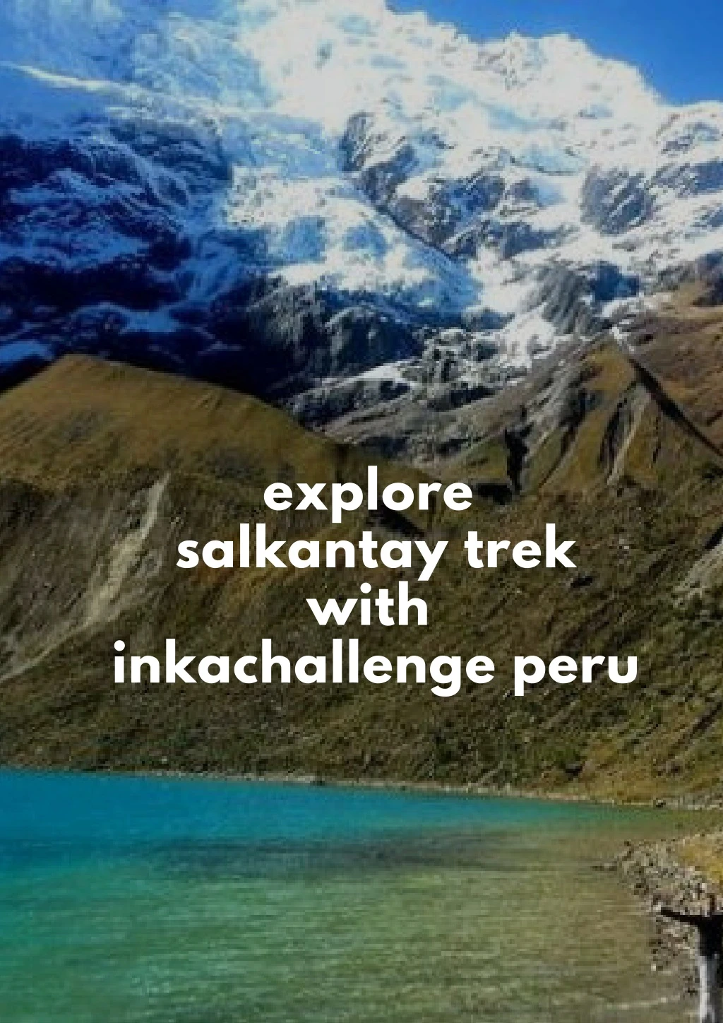 explore salkantay trek with inkachallenge peru