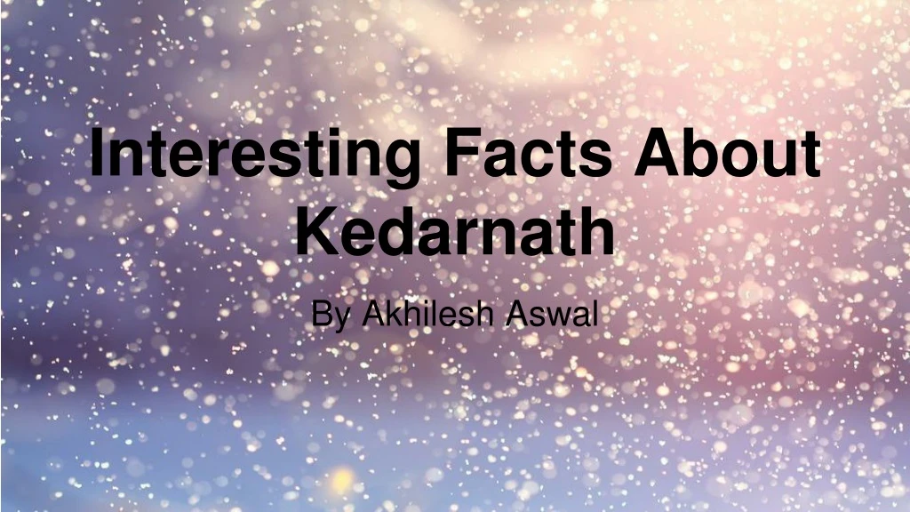 interesting facts about kedarnath