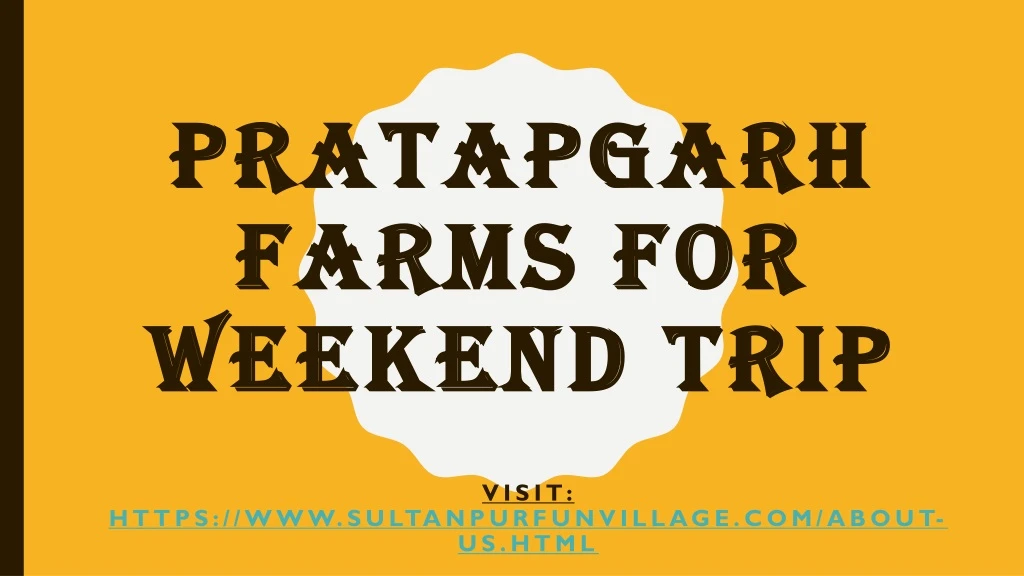 pratapgarh farms for weekend trip