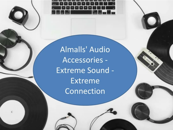 Almalls' Audio Accessories - Extreme Sound - Extreme Connection