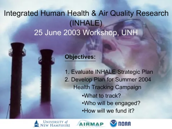 Integrated Human Health Air Quality Research INHALE 25 June 2003 Workshop, UNH