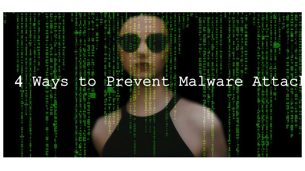 4 ways to prevent malware attacks