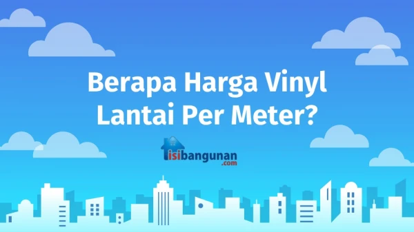 Berapa Harga Vinyl Lantai Per Meter?