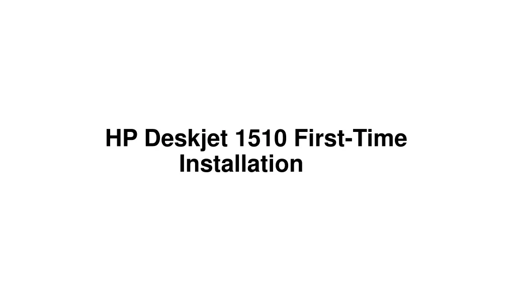 hp deskjet 1510 first time installation