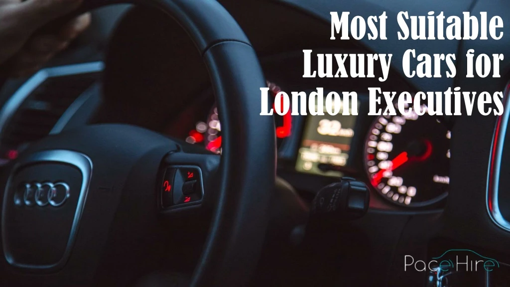 most suitable luxury cars for london executives