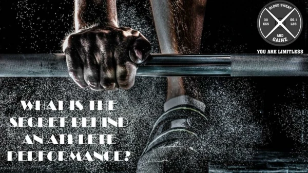 WHAT IS THE SECRET BEHIND AN ATHLETE PERFORMANCE?