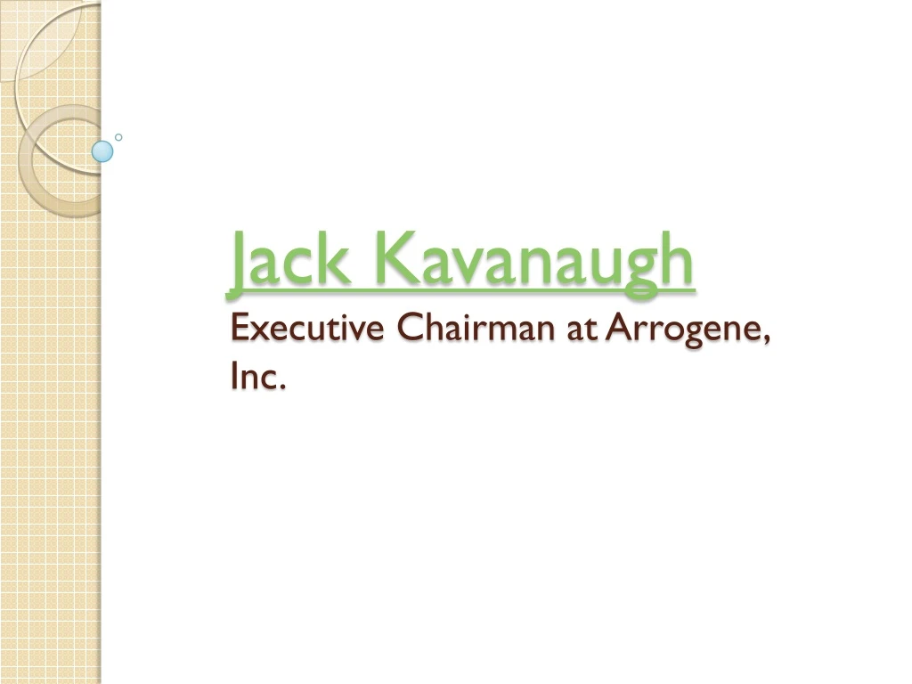 jack kavanaugh executive chairman at arrogene inc