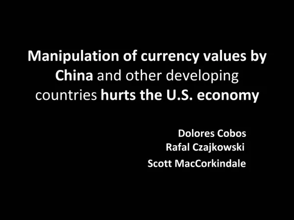 Manipulation of currency values by China and other developing countries hurts the U.S. economy