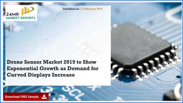 Drone Sensor Market 2019 to Show Exponential Growth as Demand for Curved Displays Increase