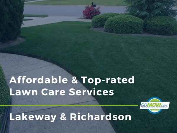 Looking for an affordable and top-rated lawn care services in Lakeway and Richardson? GoMow is here.