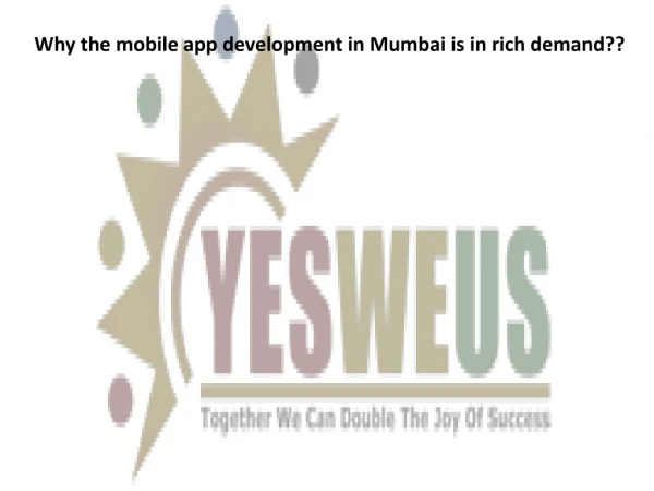 Is it true that Yesweus is among the top companies meant for mobile app development in Mumbai??