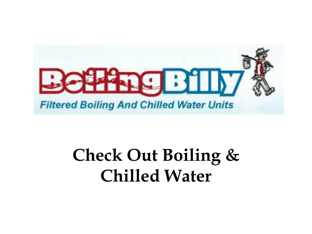 check out boiling chilled water