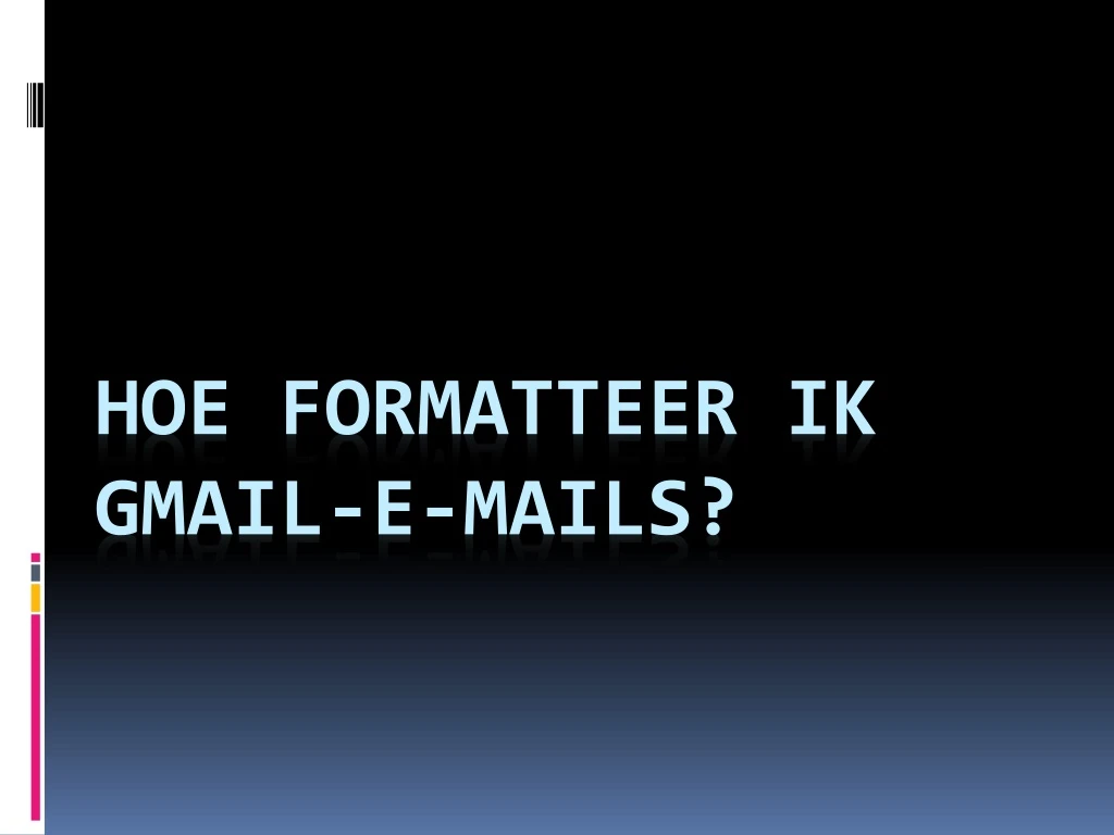 hoe formatteer ik gmail e mails