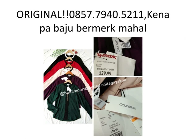 ORIGINAL!!0857.7940.5211,Kenapa baju bermerk mahal