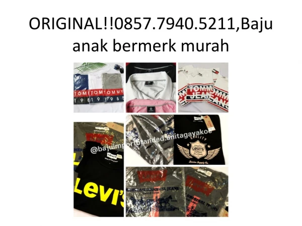 ORIGINAL!!0857.7940.5211,Baju anak bermerk murah