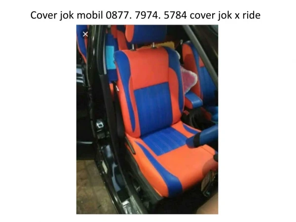 COVER JOK MOBIL 0877. 7974. 5784, cover jok x ride