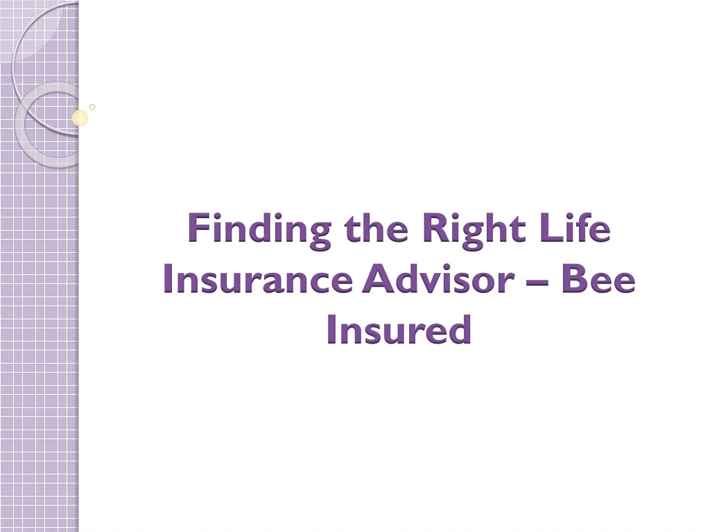 finding the right life insurance advisor bee insured