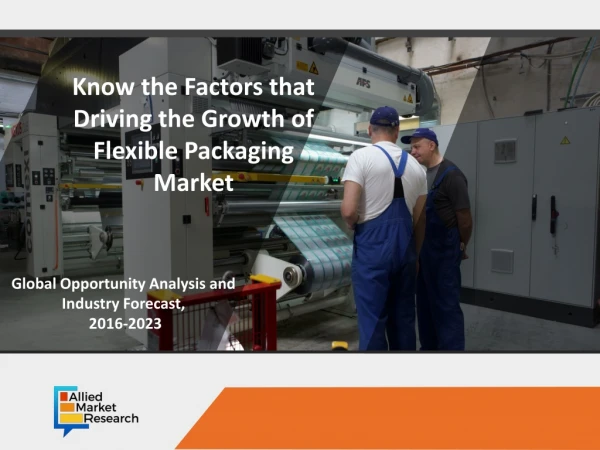 Flexible Packaging Market: Industry Performance in Upcoming Years based on Market Share, Size, Supply Volume and Key Reg