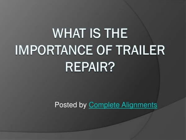 What is the Importance of Trailer Repair?