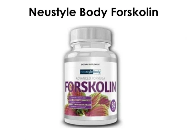 Grab Now -> http://trialoffers.over-blog.com/neustyle-body-forskolin