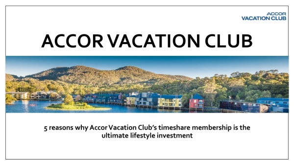 5 reasons why Accor Vacation Club’s timeshare membership is the ultimate lifestyle investment