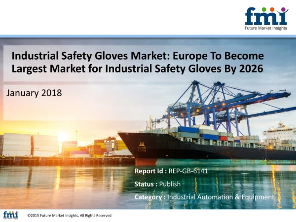 Industrial Safety Gloves Market Approach A Value Worth S$ 9.5 Bn By The End Of 2026