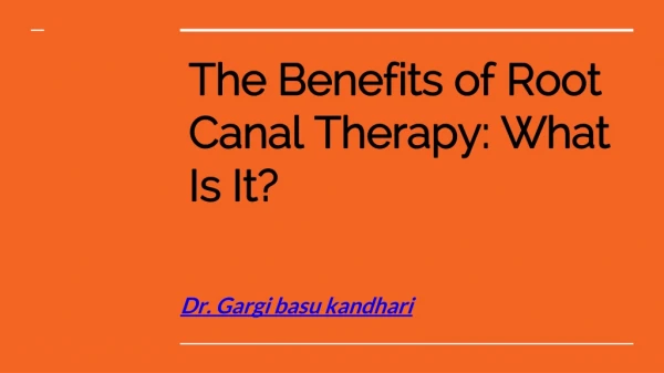 The Benefits of Root Canal Therapy: What Is It?