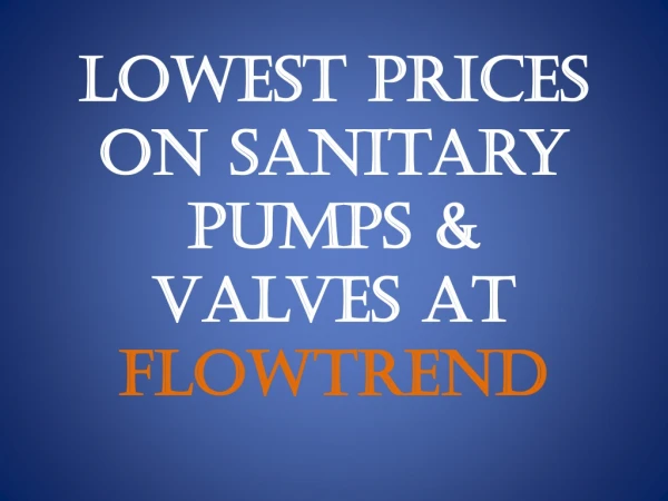 Lowest Prices On Sanitary Pumps & Valves At Flowtrend
