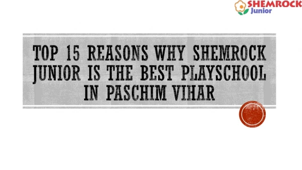TOP 15 REASON WHY SHEMROCK JUNIOR IS THE BEST PLAYSCHOOL IN PASCHIM VIHAR