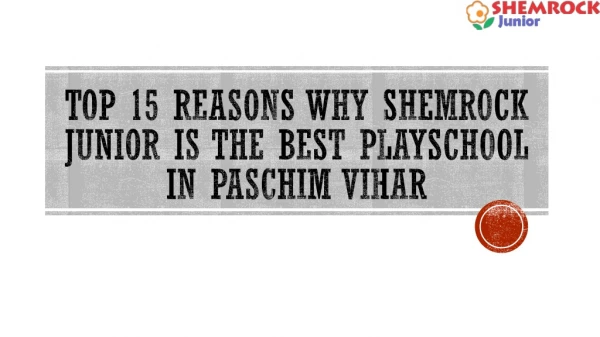 top 15 reasons why shemrock junior is the best playschool in paschim vihar