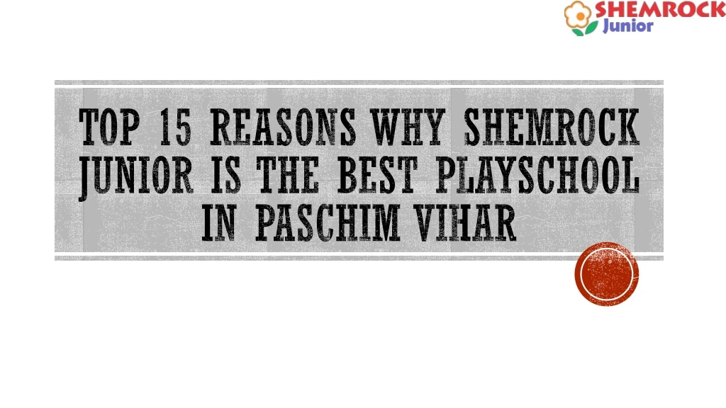 top 15 reasons why shemrock junior is the best playschool in paschim vihar